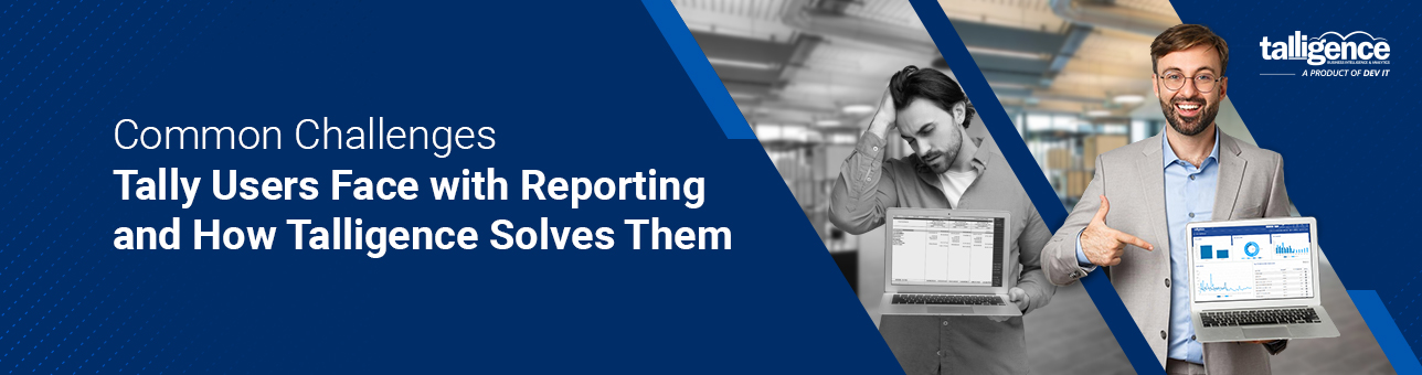 Common Challenges Tally Users Face with Reporting and How Talligence Solves Them 3