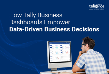 How Tally Business Dashboards Empower Data-Driven Business Decisions
