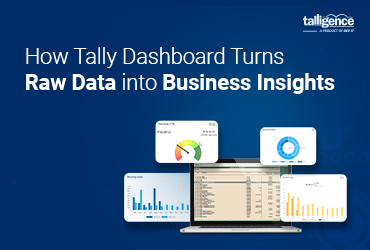 How a Tally Dashboard Turns Raw Data into Business Insights