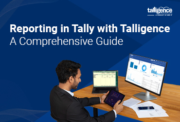 Reporting in Tally with Talligence: A Comprehensive Guide