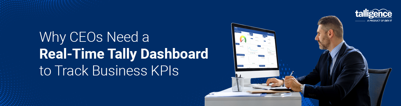 Why CEOs Need a Real-Time Tally Dashboard to Track Business KPIs 3